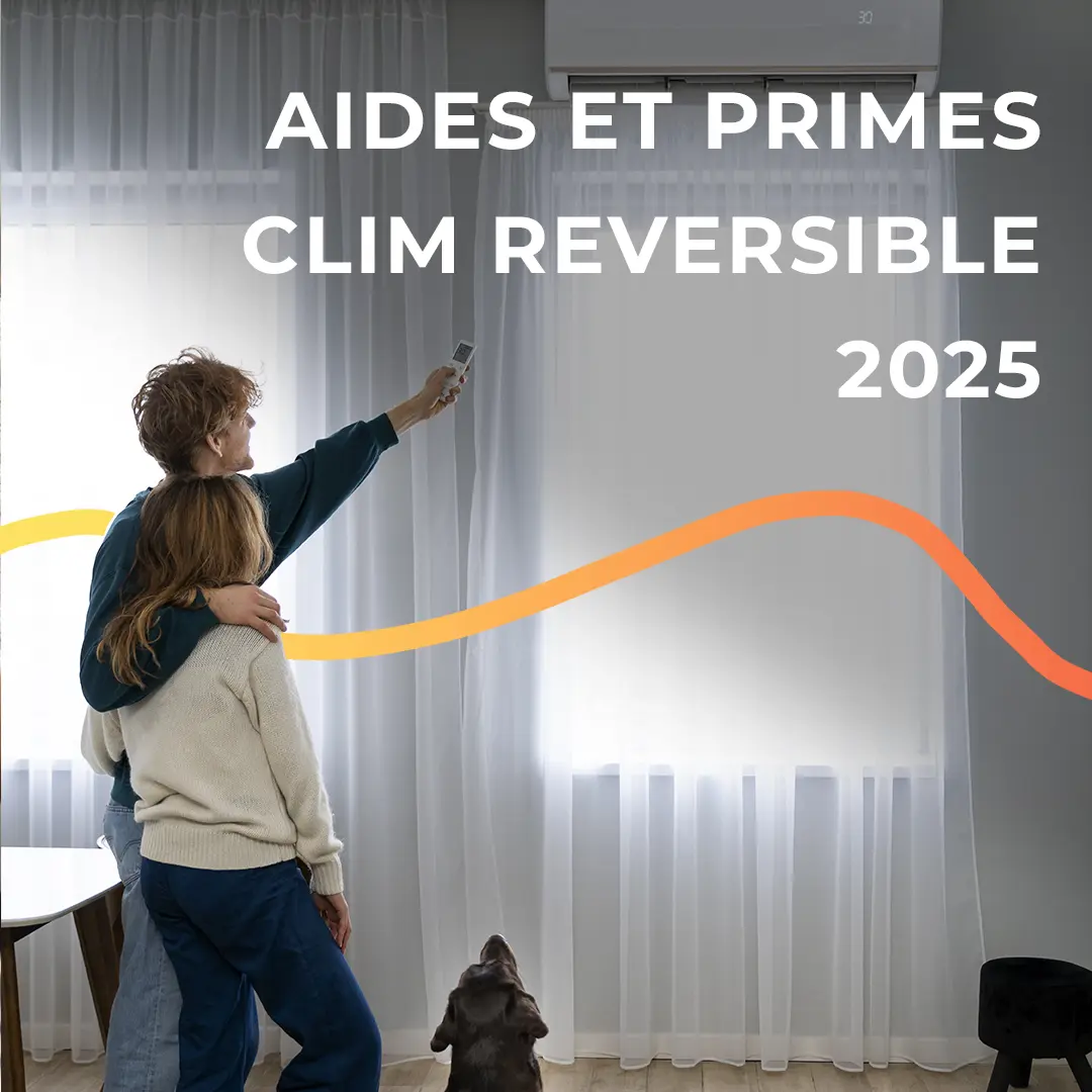 Aides et primes de l'État pour l'installation de climatisation réversible en 2025 par SEGIA Énergies