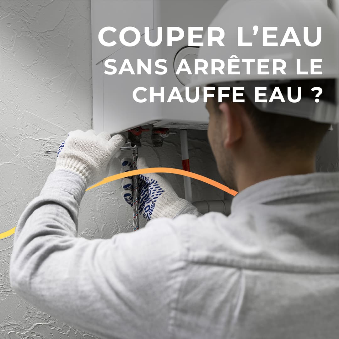 Peut-on couper l’eau sans arrêter le chauffe-eau ? Conseils pratiques